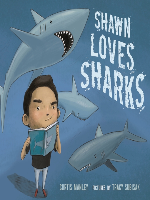 Title details for Shawn Loves Sharks by Curtis Manley - Available